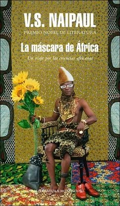 MASCARA DE AFRICA. UN VIAJE POR LAS CREENCIAS AFRICANAS, LA | 9788439723691 | NAIPAUL, V.S. | Llibreria Drac - Llibreria d'Olot | Comprar llibres en català i castellà online