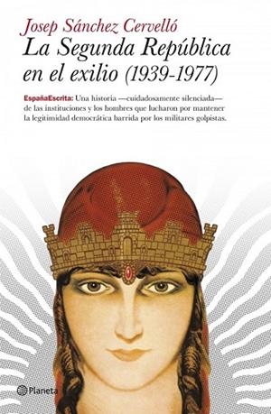 SEGUNDA REPUBLICA EN EL EXILIO, LA | 9788408101871 | SANCHEZ CERVELLO, JOSEP | Llibreria Drac - Llibreria d'Olot | Comprar llibres en català i castellà online