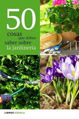 50 COSAS QUE DEBES SABER SOBRE LA JARDINERIA | 9788448068943 | AA. VV. | Llibreria Drac - Llibreria d'Olot | Comprar llibres en català i castellà online