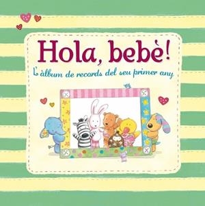 HOLA BEBE. L'ALBUM DE RECORDS DEL SEU PRIMER ANY | 9788448830663 | VV.AA. | Llibreria Drac - Llibreria d'Olot | Comprar llibres en català i castellà online