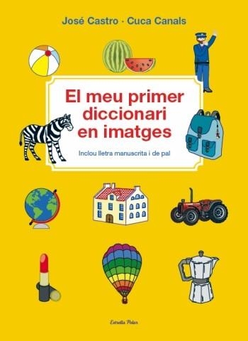 MEU PRIMER DICCIONARI EN IMATGES, EL | 9788499324913 | CASTRO, JOSE; CANALS, CUCA | Llibreria Drac - Llibreria d'Olot | Comprar llibres en català i castellà online