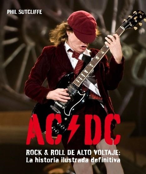 AC/DC. ROCK AND ROLL DE ALTO VOLTAJE LA HISTORIA ILUSTRADA | 9788425346392 | SUTCLIFFE, PHIL | Llibreria Drac - Llibreria d'Olot | Comprar llibres en català i castellà online