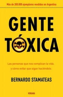 GENTE TOXICA. LAS PERSONAS QUE NOS COMPLICAN LA VIDA Y COMO | 9789501524765 | STAMATEAS, BERNARDO | Llibreria Drac - Llibreria d'Olot | Comprar llibres en català i castellà online