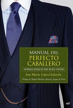 MANUAL DEL PERFECTO CABALLERO | 9788427037540 | LOPEZ-GALIACHO, JOSE MARIA | Llibreria Drac - Llibreria d'Olot | Comprar llibres en català i castellà online