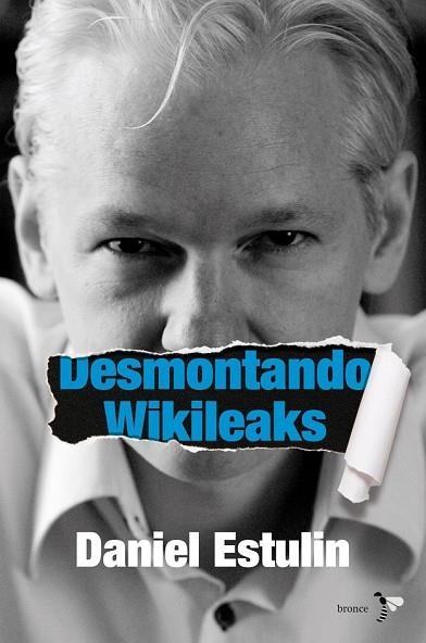 DESMONTANDO WIKILEAKS | 9788484531937 | ESTULIN, DANIEL | Llibreria Drac - Llibreria d'Olot | Comprar llibres en català i castellà online