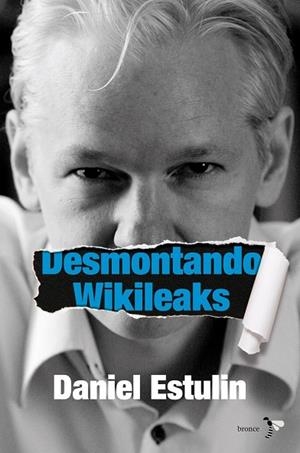 DESMONTANDO WIKILEAKS | 9788484531937 | ESTULIN, DANIEL | Llibreria Drac - Llibreria d'Olot | Comprar llibres en català i castellà online