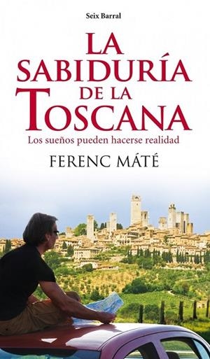 SABIDURIA DE LA TOSCANA, LA | 9788432209291 | MATE, FERENC | Llibreria Drac - Llibreria d'Olot | Comprar llibres en català i castellà online