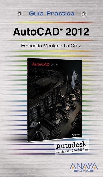 AUTOCAD 2012 (GUIA PRACTICA) | 9788441529748 | MONTAÑO, FERNANDO | Llibreria Drac - Llibreria d'Olot | Comprar llibres en català i castellà online