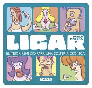 LIGAR. EL MEJOR REMEDIO PARA UNA SOLTERÍA CRÓNICA | 9788444120973 | MATERA, PABLO | Llibreria Drac - Llibreria d'Olot | Comprar llibres en català i castellà online