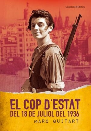 COP D'ESTAT DEL 18 DE JULIOL DEL 36, EL | 9788497918985 | GUITART, MARC | Llibreria Drac - Llibreria d'Olot | Comprar llibres en català i castellà online