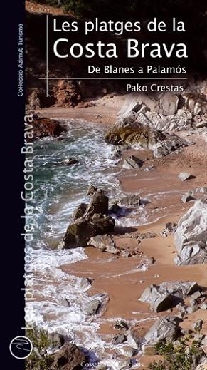 PLATGES DE LA COSTA BRAVA, LES  DE BLANES A PALAMOS | 9788497918954 | CRESTAS, PAKO | Llibreria Drac - Llibreria d'Olot | Comprar llibres en català i castellà online