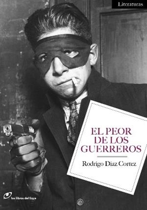 PEOR DE LOS GUERREROS, EL | 9788415070078 | DIAZ CORTEZ, RODRIGO | Llibreria Drac - Llibreria d'Olot | Comprar llibres en català i castellà online