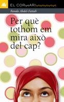 PER QUE TOTHOM EM MIRA AIXO DEL CAP? | 9788424637750 | ABDEL-FATTAH, RANDA | Llibreria Drac - Llibreria d'Olot | Comprar llibres en català i castellà online