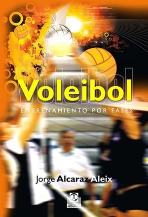 VOLEIBOL: ENTRENAMIENTO POR FASES | 9788499100685 | ALCARAZ ALEIX, JORGE | Llibreria Drac - Llibreria d'Olot | Comprar llibres en català i castellà online