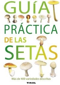 GUIA PRACTICA DE LAS SETAS | 9788492678167 | VV.AA. | Llibreria Drac - Llibreria d'Olot | Comprar llibres en català i castellà online