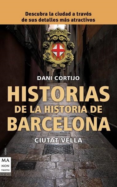 HISTORIAS DE LA HISTORIA DE BARCELONA | 9788415256007 | CORTIJO, DANI | Llibreria Drac - Llibreria d'Olot | Comprar llibres en català i castellà online