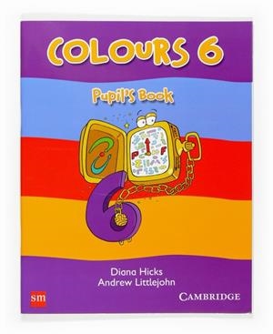 COLOURS 6 PUPILS BOOK | 9788467506518 | LITTLEJOHN, ANDREW/HICKS, DIANA | Llibreria Drac - Llibreria d'Olot | Comprar llibres en català i castellà online