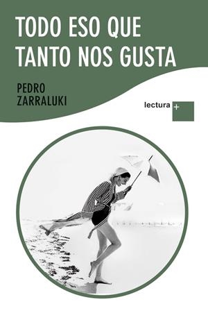 TODO ESO QUE TANTO NOS GUSTA (LECTURA PLUS) | 9788423345182 | ZARRALUKI, PEDRO | Llibreria Drac - Librería de Olot | Comprar libros en catalán y castellano online