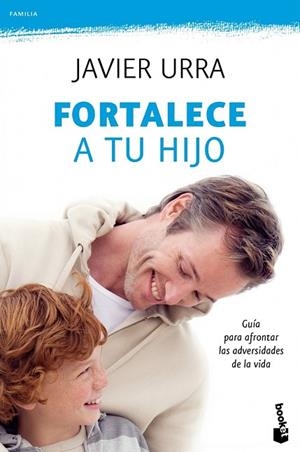 FORTALECE A TU HIJO | 9788408104261 | URRA, JAVIER | Llibreria Drac - Librería de Olot | Comprar libros en catalán y castellano online