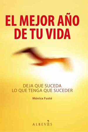 MEJOR AÑO DE TU VIDA: DEJA QUE SUCEDA LO QUE TENGA QUE SUCED | 9788415098133 | FUSTE, MONICA | Llibreria Drac - Llibreria d'Olot | Comprar llibres en català i castellà online