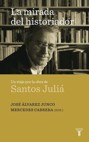 MIRADA DEL HISTORIADOR, LA. SANTOS JULIA | 9788430608324 | ALVAREZ, JOSE / CABRERA, MERCEDES (EDS.) | Llibreria Drac - Llibreria d'Olot | Comprar llibres en català i castellà online