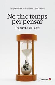 NO TINC TEMPS PER PENSAR (NI GAIREBE PER LLEGIR) | 9788499212081 | MUÑOZ, JOSEP / GUELL, MANEL | Llibreria Drac - Llibreria d'Olot | Comprar llibres en català i castellà online