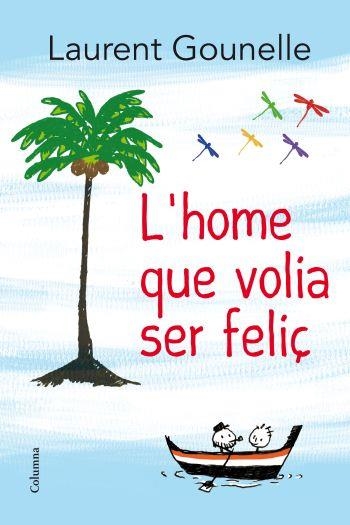 HOME QUE VOLIA SER FELIÇ, L' | 9788466414272 | GOUNELLE, LAURENT | Llibreria Drac - Llibreria d'Olot | Comprar llibres en català i castellà online