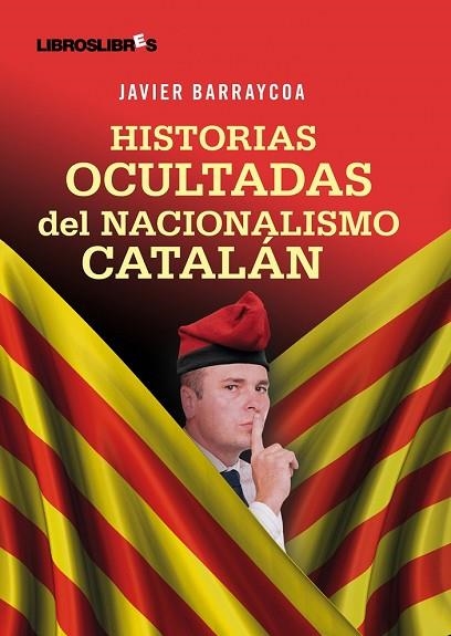 HISTORIAS OCULTAS DEL NACIONALISMO CATALAN | 9788492654390 | BARRAYCOA, JAVIER | Llibreria Drac - Llibreria d'Olot | Comprar llibres en català i castellà online