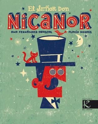 SEÑOR DON NICANOR, EL | 9788415250104 | FERNANDEZ-ABASCAL, ANA; MORAIS, FLAVIO | Llibreria Drac - Llibreria d'Olot | Comprar llibres en català i castellà online