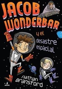 JACOB WONDERBAR Y EL DESASTRE ESPACIAL | 9788427201064 | BRANSFORD, NATHAN | Llibreria Drac - Llibreria d'Olot | Comprar llibres en català i castellà online