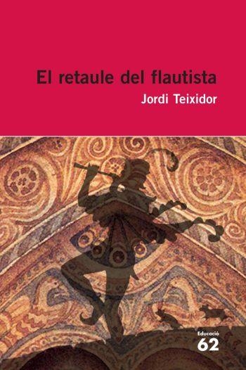 RETAULE DEL FLAUTISTA, EL | 9788492672417 | TEIXIDOR, JORDI | Llibreria Drac - Librería de Olot | Comprar libros en catalán y castellano online