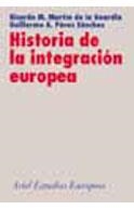 HISTORIA DE LA INTEGRACION EUROPEA | 9788434431119 | MARTIN DE LA GUARDIA, RICARDO M.; G. A. PEREZ | Llibreria Drac - Llibreria d'Olot | Comprar llibres en català i castellà online