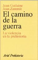 CAMINO DE LA GUERRA, EL. LA VIOLENCIA EN LA PREHISTORIA | 9788434466487 | GUILAINE, JEAN; J. ZAMMIT | Llibreria Drac - Llibreria d'Olot | Comprar llibres en català i castellà online