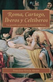 ROMA CARTAGO IBEROS Y CELTIBEROS | 9788434452060 | GRACIA ALONSO, FRANCISCO | Llibreria Drac - Llibreria d'Olot | Comprar llibres en català i castellà online