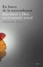 EN BUSCA DE LA TRANSCENDENCIA: ENCONTRAR A DIOS EN EL MUNDO | 9788434453067 | LLANO, ALEJANDRO | Llibreria Drac - Llibreria d'Olot | Comprar llibres en català i castellà online