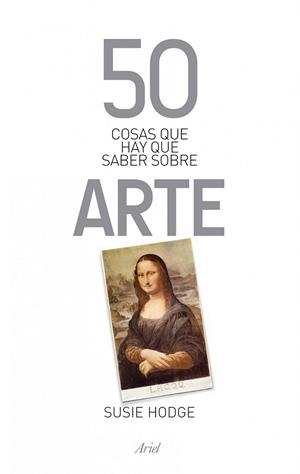 50 COSAS QUE HAY QUE SABER SOBRE ARTE | 9788434400320 | HODGE, SUSIE | Llibreria Drac - Llibreria d'Olot | Comprar llibres en català i castellà online