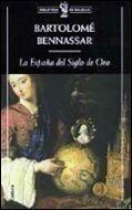 ESPAÑA DEL SIGLO DE ORO, LA | 9788484322061 | BENNASSAR, BARTOLOME | Llibreria Drac - Llibreria d'Olot | Comprar llibres en català i castellà online