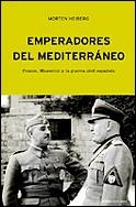 EMPERADORES DEL MEDITERRANEO. FRANCO, MUSSOLINI Y LA GUERRA | 9788484324706 | HEIBERG, MORTEN | Llibreria Drac - Librería de Olot | Comprar libros en catalán y castellano online