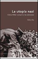 UTOPIA NAZI, LA. COMO HITLER COMPRO A LOS ALEMANES | 9788484326984 | ALY, GOTZ | Llibreria Drac - Llibreria d'Olot | Comprar llibres en català i castellà online