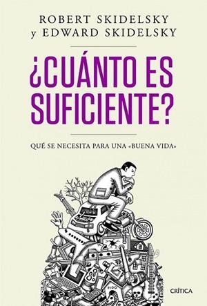 CUANTO ES SUFICIENTE | 9788498924244 | SKIDELSKY, ROBERT;SKIDELSKY, EDWARD | Llibreria Drac - Llibreria d'Olot | Comprar llibres en català i castellà online