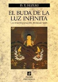 BUDA DE LA LUZ INFINITA, EL.  ENSEÑANZAS DEL BUDISMO SHIN | 9788449311321 | SUZUKI, D.T. | Llibreria Drac - Llibreria d'Olot | Comprar llibres en català i castellà online