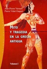 MITO Y TRAGEDIA EN LA GRECIA ANTIGUA  VOL 1 | 9788449311970 | VERNANT, JEAN-PIERRE; P. VIDAL-NAQUET | Llibreria Drac - Llibreria d'Olot | Comprar llibres en català i castellà online