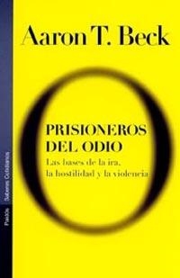 PRISIONEROS DEL ODIO. BASES DE LA IRA, HOSTILIDAD Y VIOLENCI | 9788449313608 | BECK, AARON T. | Llibreria Drac - Llibreria d'Olot | Comprar llibres en català i castellà online