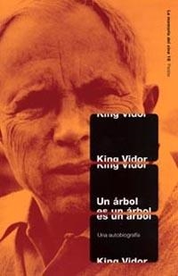 ARBOL ES UN ARBOL, UN.  UNA AUTOBIOGRAFIA | 9788449313974 | VIDOR, KING | Llibreria Drac - Llibreria d'Olot | Comprar llibres en català i castellà online