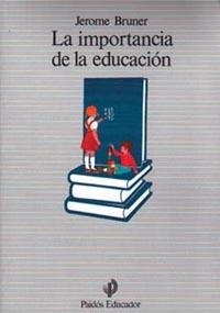 IMPORTANCIA DE LA EDUCACION, LA | 9788475094175 | BRUNER, JEROME | Llibreria Drac - Llibreria d'Olot | Comprar llibres en català i castellà online