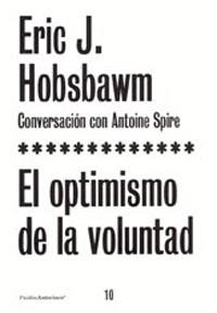 OPTIMISMO DE LA VOLUNTAD, EL.  CONVERSACION A. SPIRE | 9788449315862 | HOBSBAWM, ERIC J. | Llibreria Drac - Llibreria d'Olot | Comprar llibres en català i castellà online