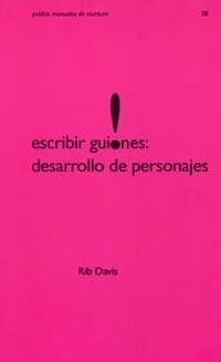 ESCRIBIR GUIONES; DESARROLLO DE PERSONAJES | 9788449315831 | DAVIS, RIB | Llibreria Drac - Librería de Olot | Comprar libros en catalán y castellano online