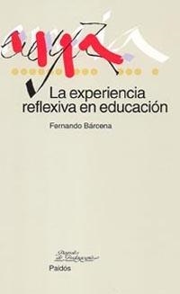 EXPERIENCIA REFLEXIVA EN EDUCACION | 9788449317804 | BARCENA, FERNANDO | Llibreria Drac - Llibreria d'Olot | Comprar llibres en català i castellà online