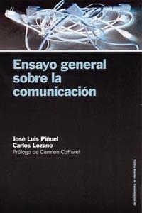 ENSAYO GENERAL SOBRE LA COMUNICACION | 9788449318511 | PIÑUEL, JOSE LUIS : LOZANO, CARLOS | Llibreria Drac - Librería de Olot | Comprar libros en catalán y castellano online