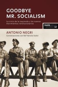 GOODBYE MR. SOCIALISM. CRISIS DE LA IZQUIERDA Y MOV. REVOL | 9788449320101 | NEGRI, ANTONIO | Llibreria Drac - Llibreria d'Olot | Comprar llibres en català i castellà online